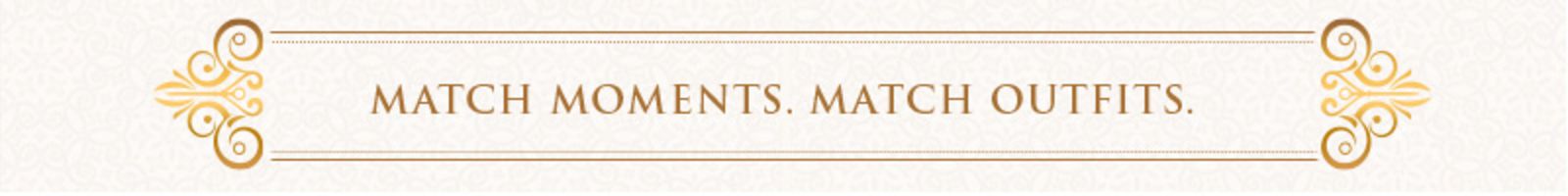 Match Moments. Match Outfits static_banner 4739