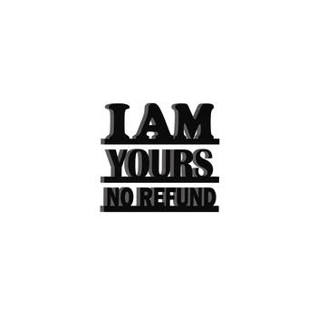 eCraftIndia I am yours no refund Black Engineered Wood Wall Art Cutout Ready to Hang Home Decor 5