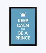 Vibe Changing Quote keep-calm-and-be-a-prince2570-frame3Chant 