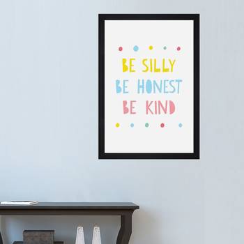 Be Silly, Behonest, Be Kind Kids Textured Paper Framed Art Print  For Kids Room 1