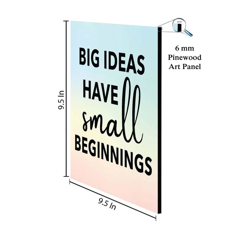 Gallery99 "Big Ideas Have Small Beginnings" Motivational Quotes Digital Reprint on Pinewood Art Panel