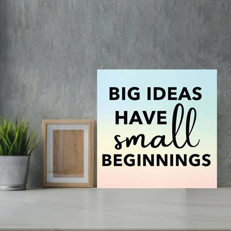 Gallery99 "Big Ideas Have Small Beginnings" Motivational Quotes Digital Reprint on Pinewood Art Panel