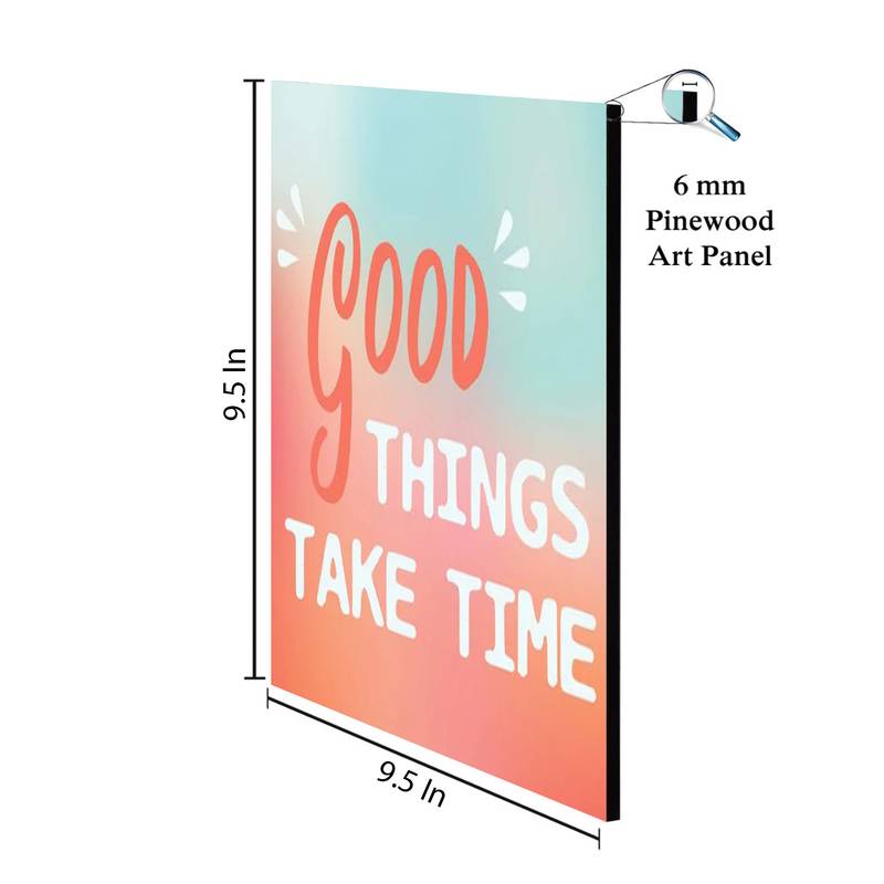 Gallery99 "Good Things Take Time" Motivational Quotes Digital Reprint on Pinewood Art Panel