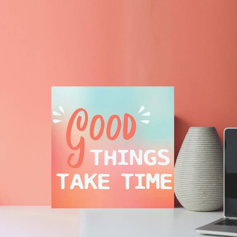 Gallery99 "Good Things Take Time" Motivational Quotes Digital Reprint on Pinewood Art Panel