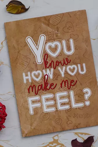 One "you know how you make me feel?" valentine greeting card (brown, white & red)