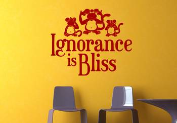 Large Ignorance is Bliss Wall Decal Quotes 1