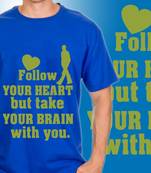 Follow Your Heart Slogan Tshirt for Men