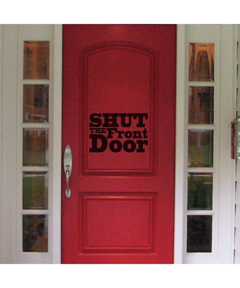 Shut The Front Door Quote Wall Decal Kakshyaachitra 2801608
