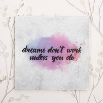 "Dreams Don'T Work Unless You Do" Quotation Painting On Marble Square Tile 1