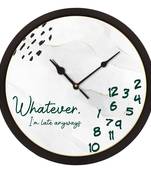 eCraftIndia "Whatever I Am Late Always" Designer Round Analog Black Wall Clock