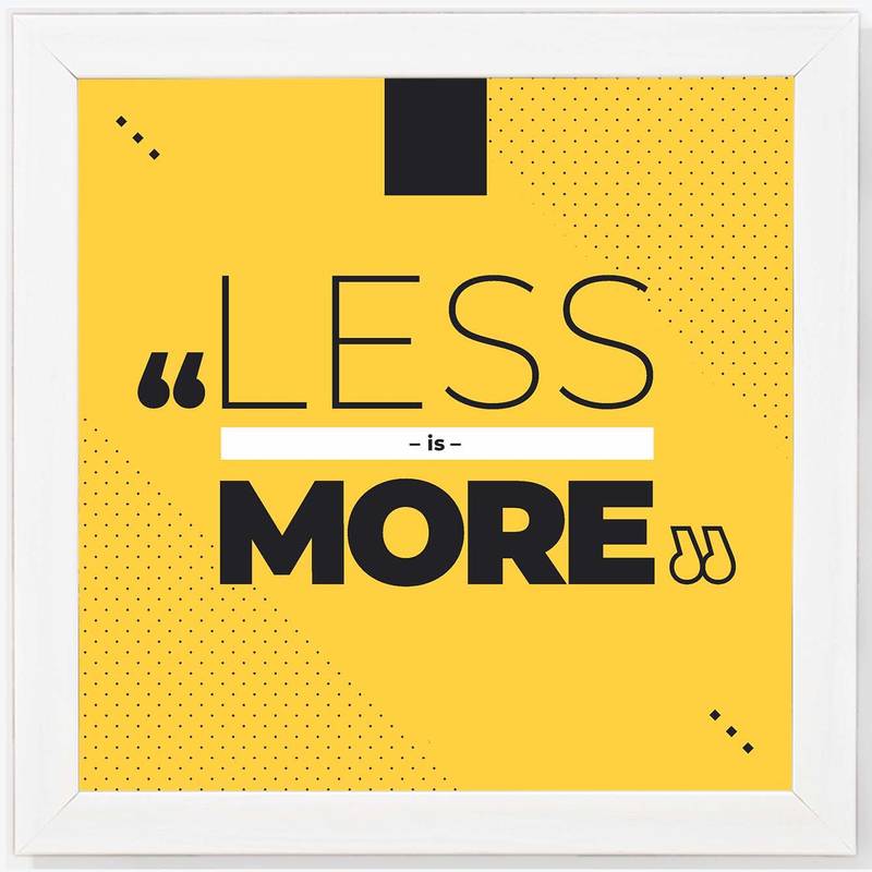 Less is more Typography White Framed Wall Hanging Art Print