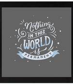 Nothing in this World is Permanent   Typography Black Framed Wall Hanging Art Print for Office   Home  Reading Room