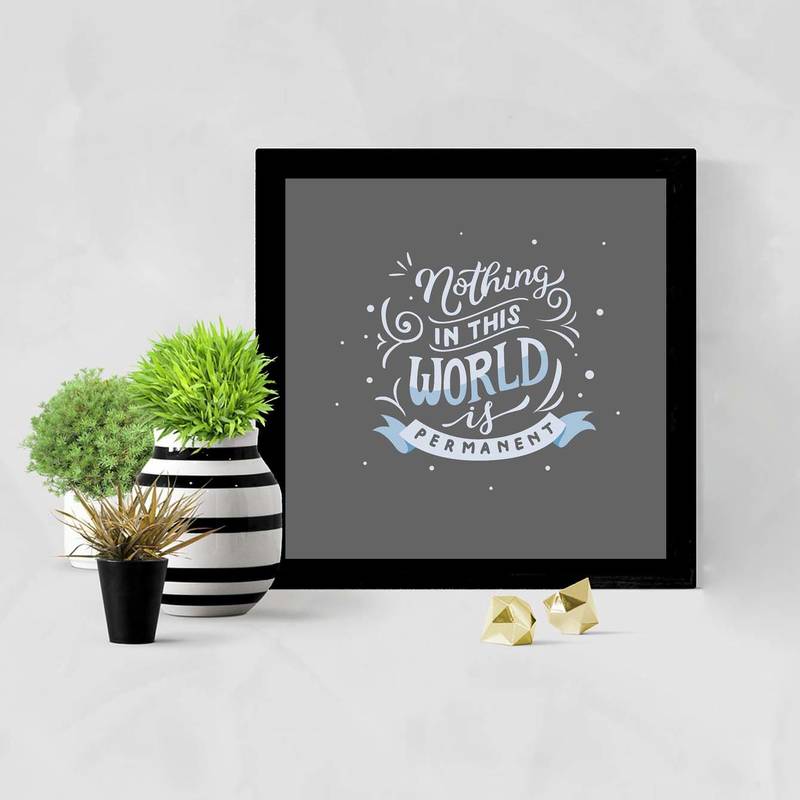 Nothing in this World is Permanent   Typography Black Framed Wall Hanging Art Print for Office   Home  Reading Room