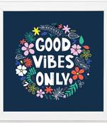 Good Vibes only   Typography White Framed Wall Hanging Art Print for Office   Home  Reading Room  ( 8x8 ) Inch