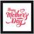 Happy Mothers Day   Typography Black Framed Wall Hanging Art Print for Office   Home  Reading Room  ( 8x8 ) Inch