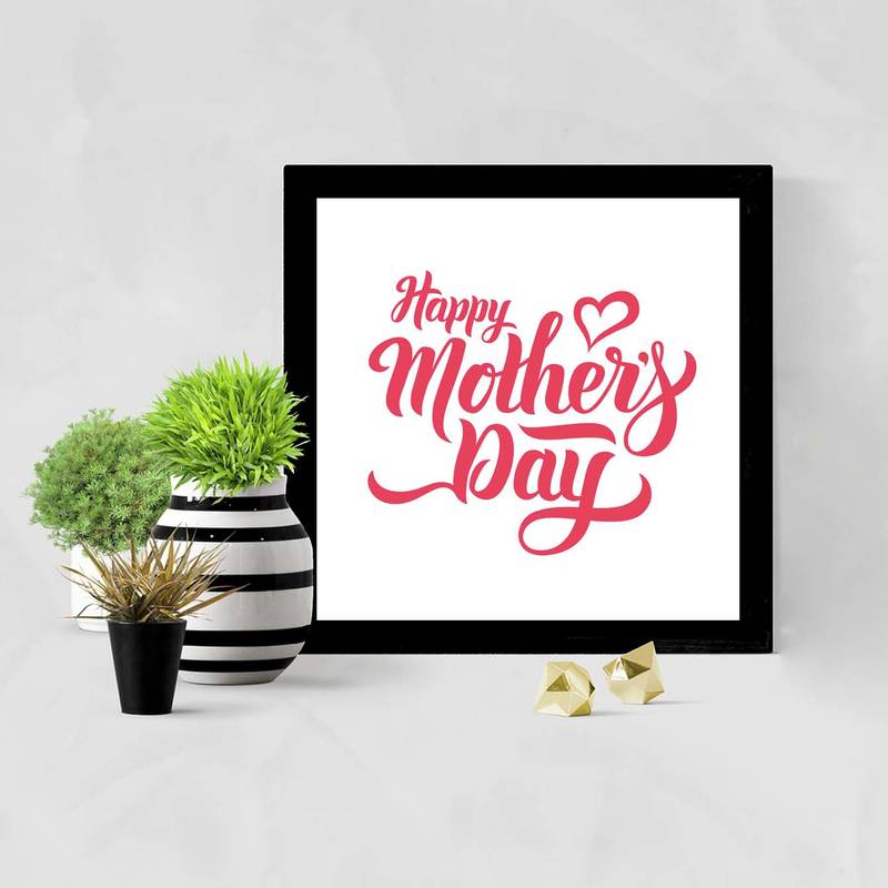 Happy Mothers Day   Typography Black Framed Wall Hanging Art Print for Office   Home  Reading Room  ( 8x8 ) Inch