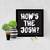 How's the Josh?   Typography Black Framed Wall Hanging Art Print for Office   Home  Reading Room  ( 8x8 ) Inch