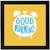 Good Morning     Typography Black Framed Wall Hanging Art Print for Office   Home  Reading Room  ( 8x8 ) Inch