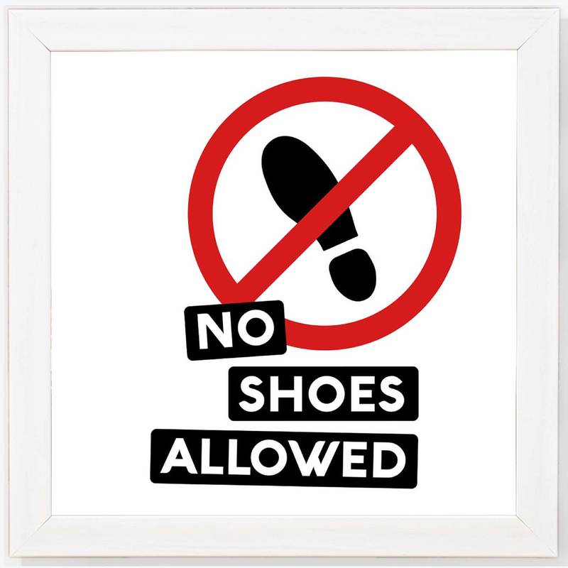 NO shoes allowed Sign White Framed Wall Hanging Art Print for