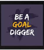 Be a Goal Digger  Office Black Framed Wall Hanging Art Print for Office  Home Reading Room  ( 8x8 ) Inch