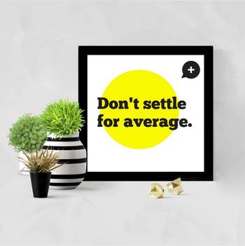 Don't Settle for average  Office Black Framed Wall Hanging Art Print for Office  Home Reading Room  ( 8x8 ) Inch 2