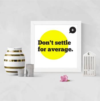Don't Settle for average  Office White Framed Wall Hanging Art Print for Office  Home Reading Room  ( 8x8 ) Inch 2