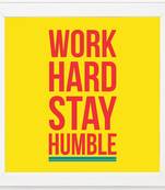 Work Hard Stay Humble  Office White Framed Wall Hanging Art Print for Office  Home Reading Room  ( 8x8 ) Inch