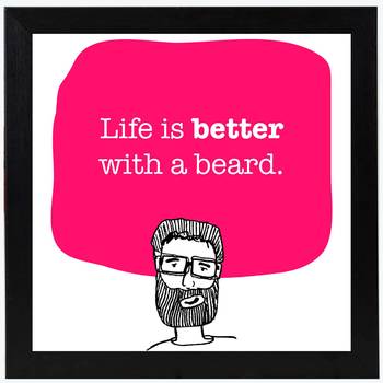 Life is better with Beard  Office Black Framed Wall Hanging Art Print for Office  Home Reading Room  ( 8x8 ) Inch 1