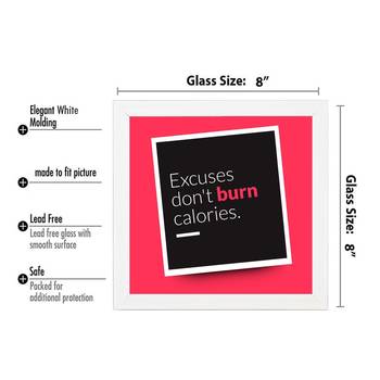 Excuses don't burn Calories  Office White Framed Wall Hanging Art Print for Office  Home Reading Room  ( 8x8 ) Inch 3