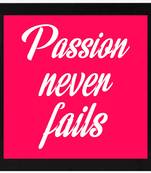 Passion Never Fails  Office Black Framed Wall Hanging Art Print for Office  Home Reading Room  ( 8x8 ) Inch