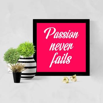 Passion Never Fails  Office Black Framed Wall Hanging Art Print for Office  Home Reading Room  ( 8x8 ) Inch 2