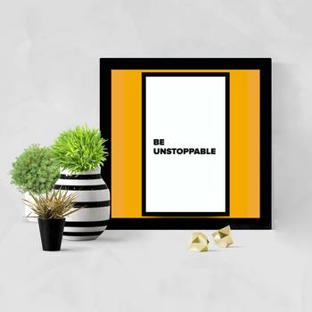 Be Unstoppable  Office Black Framed Wall Hanging Art Print for Office  Home Reading Room  ( 8x8 ) Inch 2