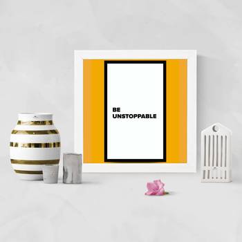 Be Unstoppable  Office White Framed Wall Hanging Art Print for Office  Home Reading Room  ( 8x8 ) Inch 2