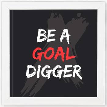 Goal Digger  Office White Framed Wall Hanging Art Print for Office  Home Reading Room  ( 8x8 ) Inch 1