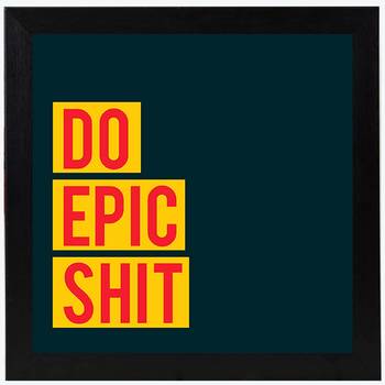 Do Epic Shit  Office Black Framed Wall Hanging Art Print for Office  Home Reading Room  ( 8x8 ) Inch 1