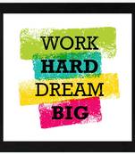 Work Hard Dream Big  Office Black Framed Wall Hanging Art Print for Office  Home Reading Room  ( 8x8 ) Inch