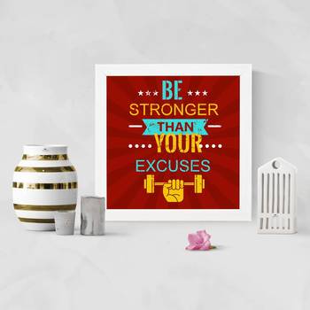 Be Stronger Than Your Excuses  Motivational White Framed Wall Hanging Art Print for Office  Home Reading Room 2