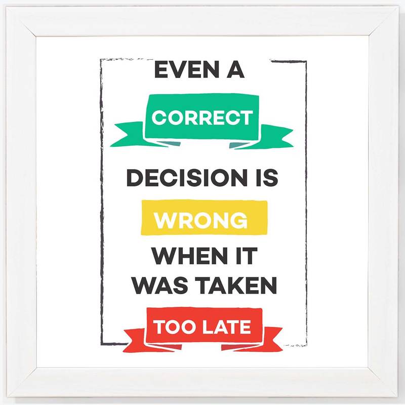 Even Correct Decision is Wrong  Motivational White Framed Wall Hanging Art Print for Office  Home Reading Room