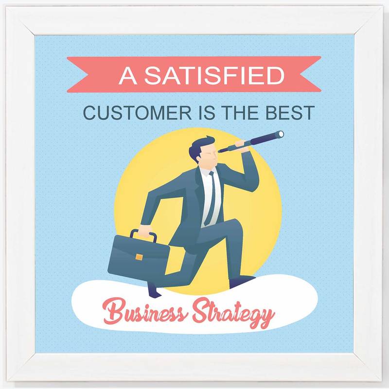 A Satisfied Customer is the Best Business Strategy  Motivational White Framed Wall Hanging Art Print for Office  Home