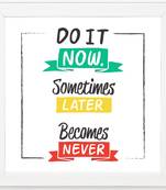 Do It Now Some Thing Later Become Never  Motivational White Framed Wall Hanging Art Print for Office  Home