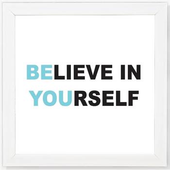 Believe In Your Self  Motivational White Framed Wall Hanging Art Print for Office  Home Reading Room  ( 8x8 ) Inch 1