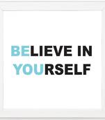 Believe In Your Self  Motivational White Framed Wall Hanging Art Print for Office  Home Reading Room  ( 8x8 ) Inch