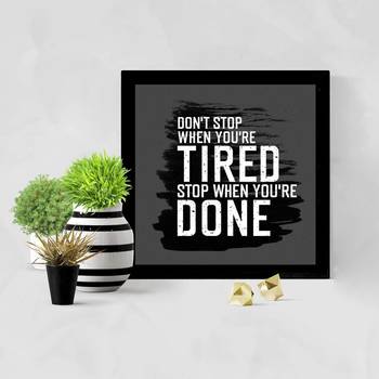 Don't Stop when you are tired Stop when you are done  Motivational Black Framed Wall Hanging Art Print for Office 1