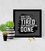 Don't Stop when you are tired Stop when you are done  Motivational Black Framed Wall Hanging Art Print for Office