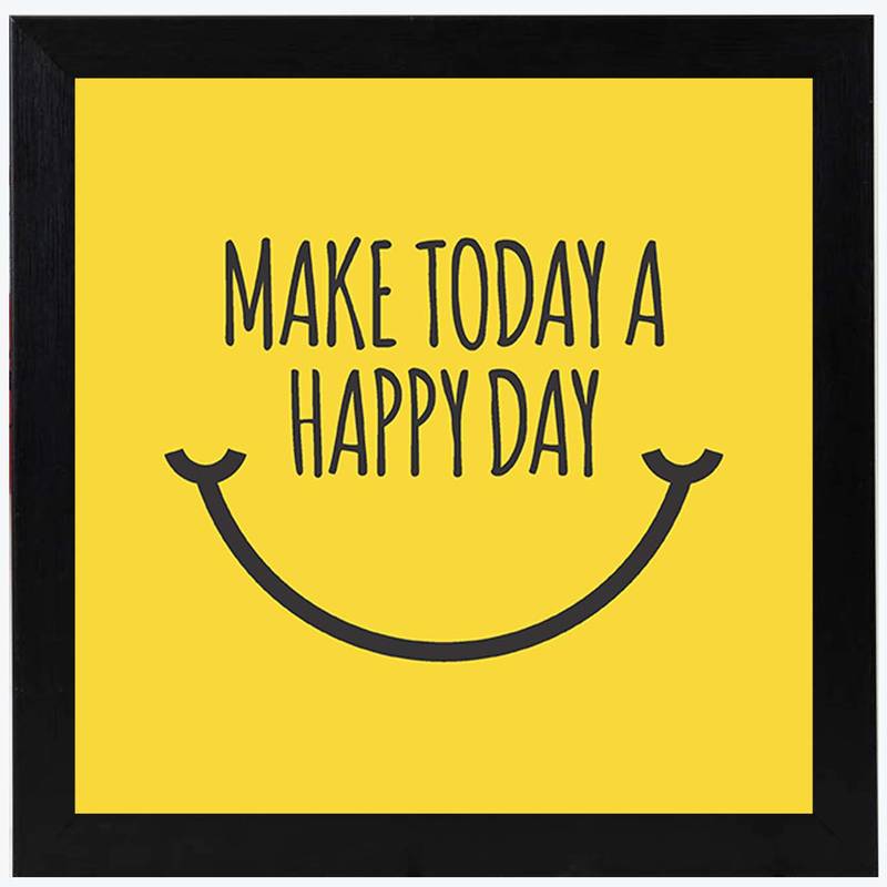 Make Today A Happy Day  Motivational Black Framed Wall Hanging Art Print for Office  Home Reading Room  ( 8x8 ) Inch