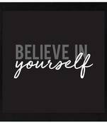 Believe in Yourself  Motivational Black Framed Wall Hanging Art Print for Office  Home Reading Room  ( 8x8 ) Inch