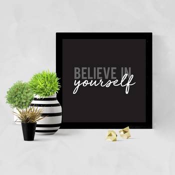 Believe in Yourself  Motivational Black Framed Wall Hanging Art Print for Office  Home Reading Room  ( 8x8 ) Inch 2