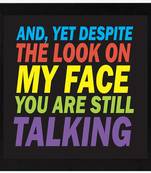 Look on my Face  Motivational Black Framed Wall Hanging Art Print for Office  Home Reading Room  ( 8x8 ) Inch