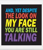 Look on my Face  Motivational White Framed Wall Hanging Art Print for Office  Home Reading Room  ( 8x8 ) Inch