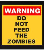 Warning  Do not Feed the Zombies  Motivational Black Framed Wall Hanging Art Print for Office  Home Reading Room